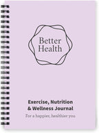 Better Health - Exercise, Nutrition & Wellness Journal - Stay healthy by Unknown